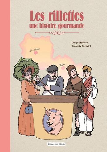 Couverture du livre « Les Rillettes Une histoire gourmande » de Denys Ezquerra et Timothee Tostivint aux éditions Libra Diffusio