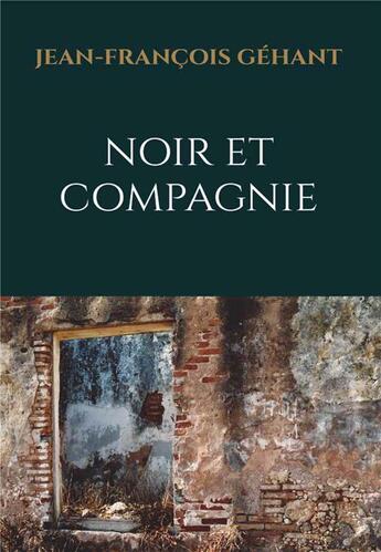 Couverture du livre « Noir et compagnie » de Jean-Francois Gehant aux éditions Iggybook