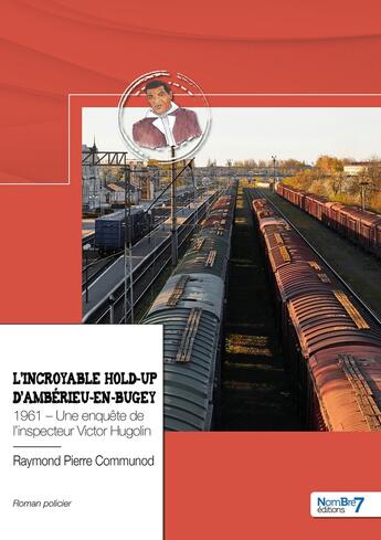 Couverture du livre « L'incroyable hold-up d'Ambérieu-en-Bugey » de Raymond Pierre Communod aux éditions Nombre 7