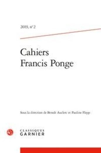 Couverture du livre « Cahiers francis ponge - t02 - cahiers francis ponge - 2019, n 2 - ponge dans le paysage litteraire » de Benoit Auclerc aux éditions Classiques Garnier