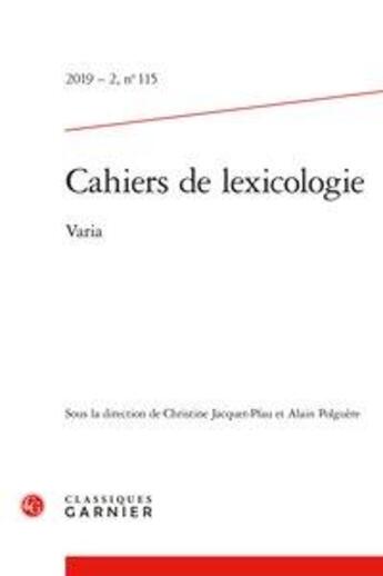 Couverture du livre « Cahiers de lexicologie - t115 - cahiers de lexicologie - 2019 - 2, n 115 - varia » de Jacquet-Pfau C. aux éditions Classiques Garnier