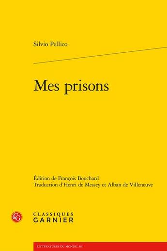 Couverture du livre « Mes prisons » de Pellico Silvio aux éditions Classiques Garnier