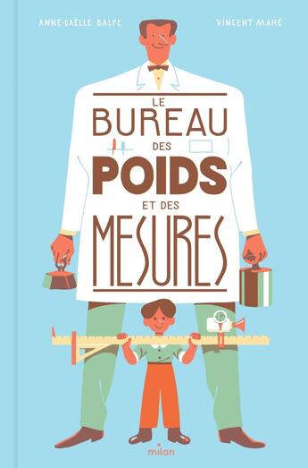 Couverture du livre « Le bureau des poids et des mesures » de Anne-Gaelle Balpe et Vincent Mahe aux éditions Milan