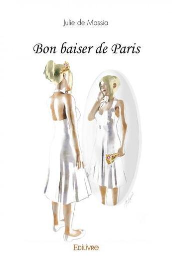 Couverture du livre « Bon baiser de paris » de De Massia Julie aux éditions Edilivre