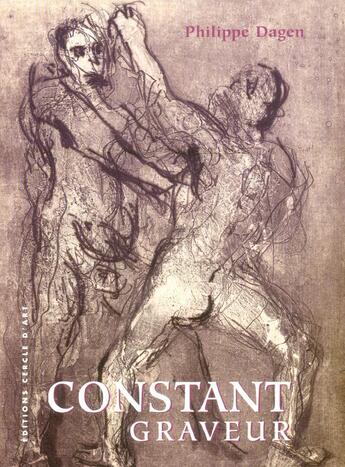 Couverture du livre « Constant graveur » de Constant Dagen aux éditions Cercle D'art