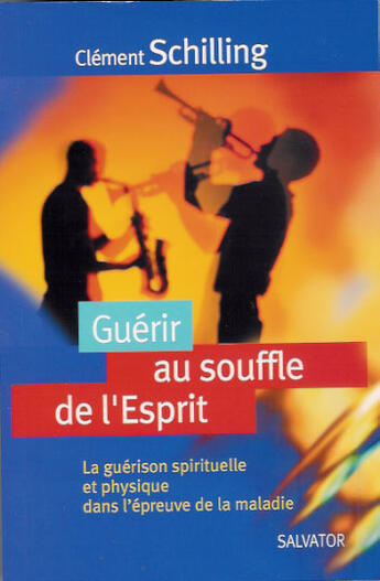 Couverture du livre « Guérir au souffle de l'esprit » de Clement Schilling aux éditions Salvator