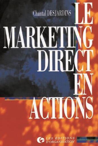 Couverture du livre « Le marketing direct en actions » de Ch. Desjardins aux éditions Organisation