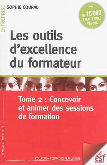 Couverture du livre « Les outils d excellence du formateur » de Sophie Courau aux éditions Esf