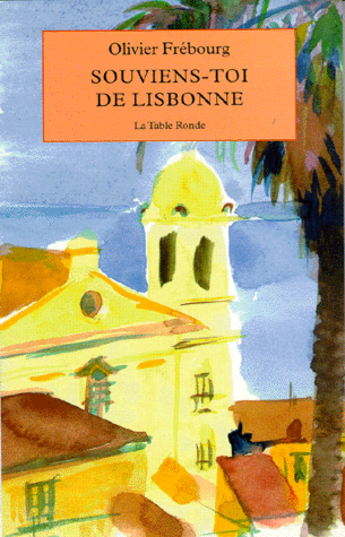 Couverture du livre « Souviens-toi de Lisbonne » de Olivier Frebourg aux éditions Table Ronde