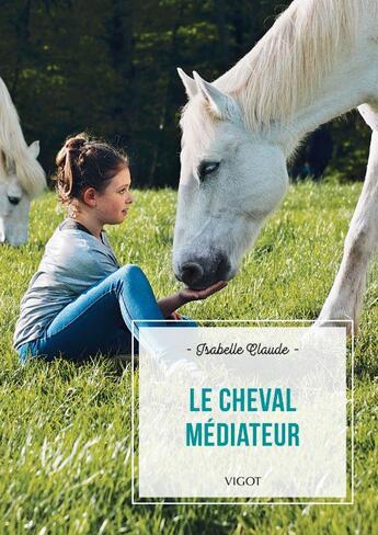 Couverture du livre « Le cheval médiateur » de Isabelle Claude aux éditions Vigot