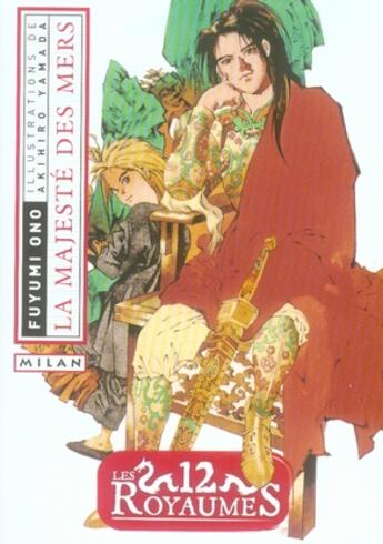 Couverture du livre « Les douze royaumes t.3 ; la majesté des mers » de Ono Fuyumi et Ramada Akihiro aux éditions Milan