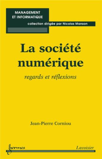 Couverture du livre « La societe numerique : regards et reflexions (collection management et informatique) » de Jean-Pierre Corniou aux éditions Hermes Science Publications