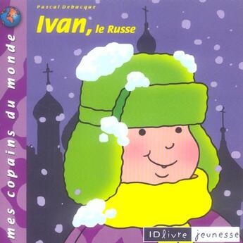 Couverture du livre « Ivan Le Russe » de Pascal Debacque aux éditions Idlivre