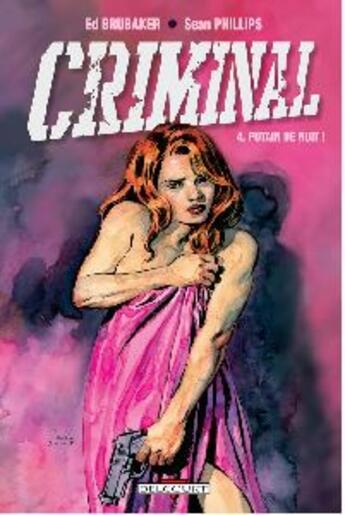 Couverture du livre « Criminal Tome 4 : putain de nuit ! » de Ed Brubaker et Sean Phillips aux éditions Delcourt