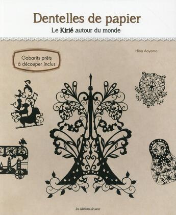 Couverture du livre « Dentelles de papier ; le Kirié autour du monde ; gabarits prêts à découper inclus » de Hina Aoyama aux éditions De Saxe