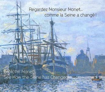 Couverture du livre « Regardez Monsieur Monet... comme la seine a change ! » de  aux éditions Somogy