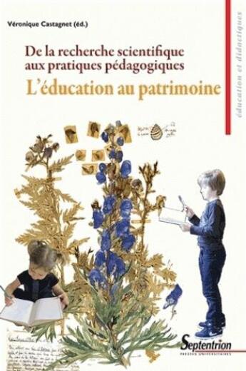 Couverture du livre « L'éducation au patrimoine ; de la recherche scientifique aux pratiques pédagogiques » de Veronique Castagnet-Lars aux éditions Pu Du Septentrion