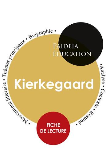 Couverture du livre « Kierkegaard : étude détaillée et analyse de sa pensée » de SØRen Kierkegaard aux éditions Paideia Education