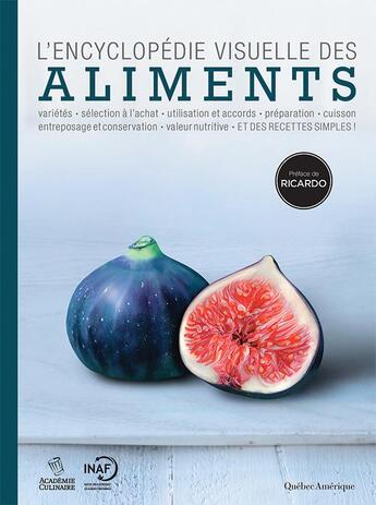 Couverture du livre « L'encyclopédie visuelle des aliments ; variétés, sélection à l'achat, utilisation et accords, préparation, cuisson, entreposage et conservation, valeur nutritive et des recettes simples ! » de  aux éditions Quebec Amerique