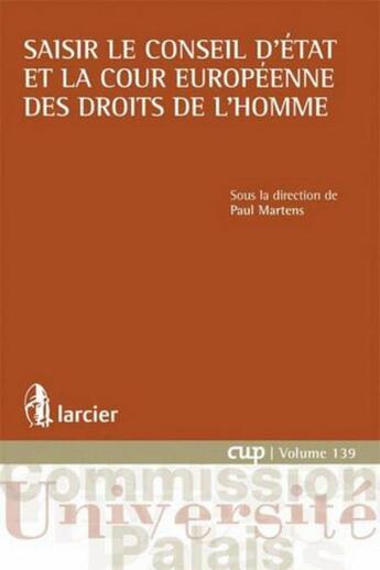 Couverture du livre « Saisir le conseil d'Etat et la cour européenne des droits de l'homme » de Paul Martens aux éditions Larcier