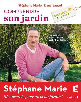 Couverture du livre « Silence, ça pousse ! comprendre son jardin » de Stephane Marie et Dany Sautot aux éditions Chene