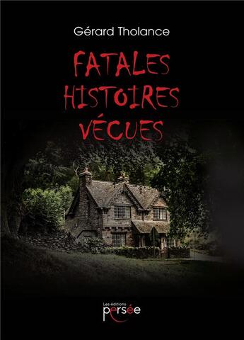 Couverture du livre « Fatales histoires vecues » de Tholance Gerard aux éditions Persee