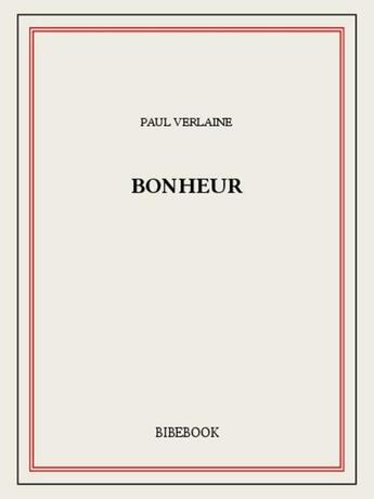 Couverture du livre « Bonheur » de Paul Verlaine aux éditions Bibebook