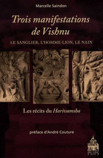 Couverture du livre « Trois manifestations de Vishnu ; le sanglier, l'homme lion, le nain ; les récits du Harivamsha » de Marcelle Saindon aux éditions Sorbonne Universite Presses