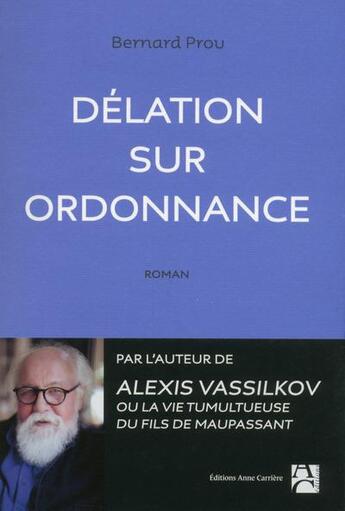 Couverture du livre « Délation sur ordonnance » de Bernard Prou aux éditions Anne Carriere