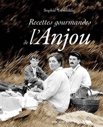 Couverture du livre « Recettes gourmandes de l'Anjou » de Sophie Tremblay aux éditions Geste