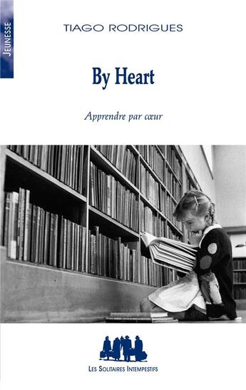 Couverture du livre « By heart : apprendre par coeur » de Tiago Rodrigues aux éditions Solitaires Intempestifs