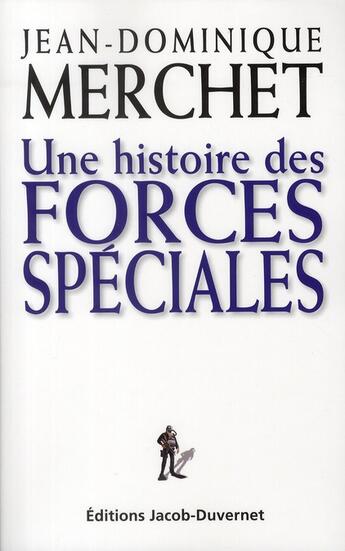 Couverture du livre « Une histoire des forces spéciales » de Merchet J-D. aux éditions Jacob-duvernet