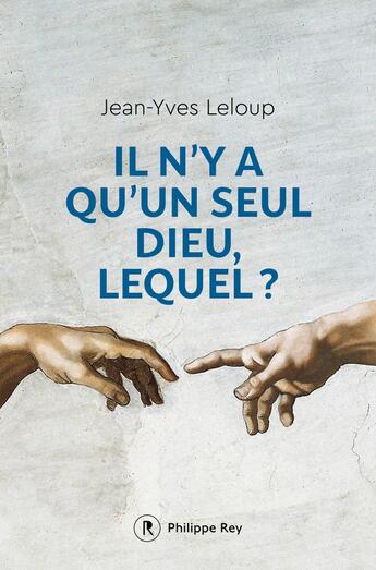 Couverture du livre « Il n'y a qu'un seul Dieu, lequel ? » de Jean-Yves Leloup aux éditions Philippe Rey