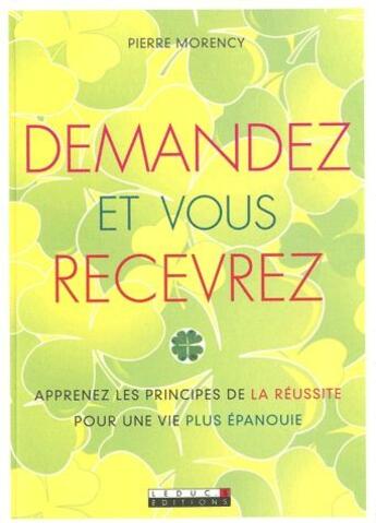 Couverture du livre « Demandez et vous recevrez » de Pierre Morency aux éditions Leduc
