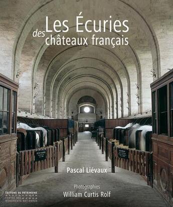 Couverture du livre « Les écuries de châteaux français » de William Curtis-Rolf et Pascal Lievaux aux éditions Editions Du Patrimoine