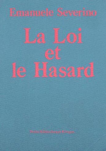 Couverture du livre « La loi et le hasard » de Emanuele Severino aux éditions Rivages