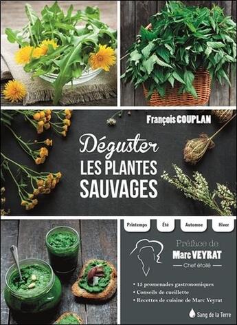 Couverture du livre « Déguster les plantes sauvages » de Francois Couplan aux éditions Sang De La Terre