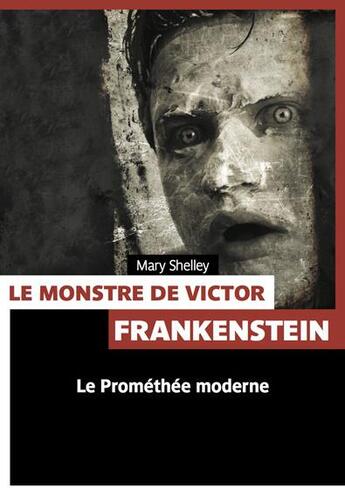 Couverture du livre « Le monstre de Victor Frankenstein ; le Prométhée moderne » de Mary Wollstonecraft Shelley aux éditions Pages Ouvertes