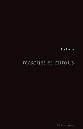 Couverture du livre « Masques et miroirs » de Lauda Ian aux éditions Éditions Du Noroît