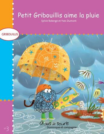 Couverture du livre « Petit Gribouillis aime la pluie » de Sylvie Roberge aux éditions Dominique Et Compagnie