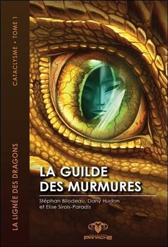 Couverture du livre « La lignée des dragons, cataclysme t.1 ; la guilde des murmures » de Dany Hudon et Elise Sirois-Paradis et Stephan Bilodeau aux éditions Ada