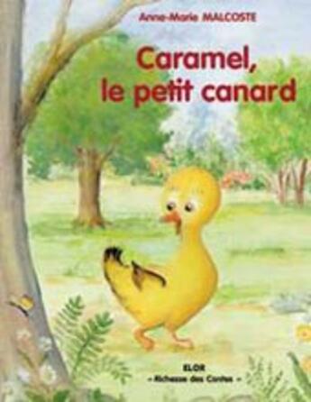 Couverture du livre « Caramel, le petit canard » de Anne-Marie Malcoste aux éditions Elor