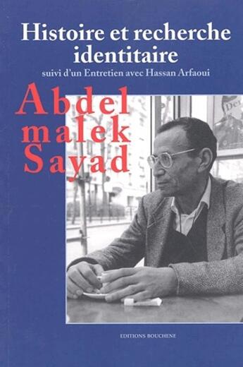 Couverture du livre « Histoire et recherche identitaire » de A. Sayad aux éditions Bouchene