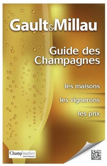 Couverture du livre « Guide des champagnes ; les maisons ; les vignerons ; les prix (édition 2013) » de Gault&Millau aux éditions Gault&millau