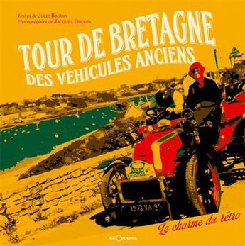 Couverture du livre « Tour de bretagne des vehicules anciens le charme du retro » de Jacques Ducoin/Julie aux éditions Georama