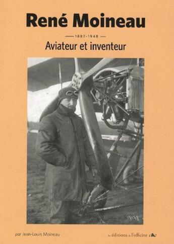 Couverture du livre « René Moineau ; aviateur et inventeur » de Jean-Louis Moineau aux éditions L'officine