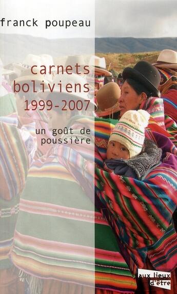 Couverture du livre « Carnets boliviens (1999-2007) ; un goût de poussière » de Franck Poupeau aux éditions Aux Livres Engages