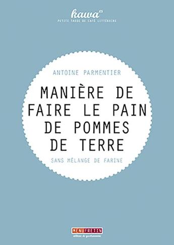 Couverture du livre « Manière de faire le pain de pommes de terre » de Antoine Augustin Parmentier aux éditions Menu Fretin