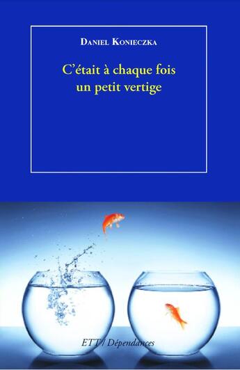 Couverture du livre « C'était a chaque fois un petit vertige » de Daniel Konieczka aux éditions Territoires Temoins