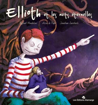 Couverture du livre « Ellioth et les nuits éternelles : Ellioth et les nuits éternelles » de Raphaël Mondoloni et Jonathan Sainthuile aux éditions Alamarge